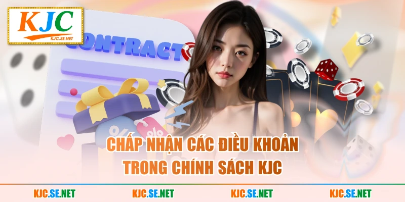 Chấp nhận các điều khoản trong chính sách KJC
