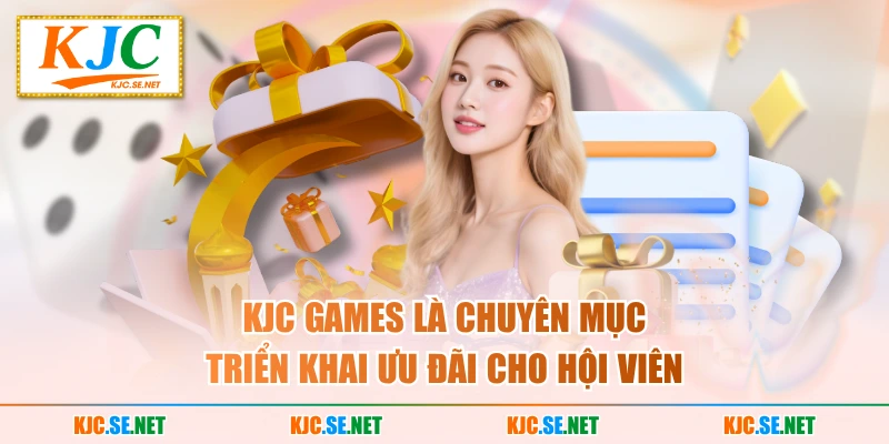 KJC Games là chuyên mục triển khai ưu đãi cho hội viên