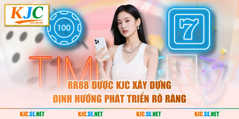 RR88 được KJC xây dựng định hướng phát triển rõ ràng