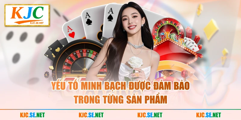 Yếu tố minh bạch được đảm bảo trong từng sản phẩm